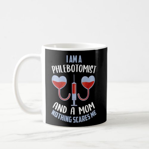 Funny Phlebotomist Mom Shirt Joke Phlebotomy Mothe Coffee Mug