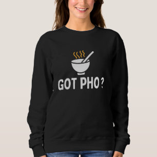 Funny Pho Art For Men Women Vietnamese Noodle Soup Sweatshirt