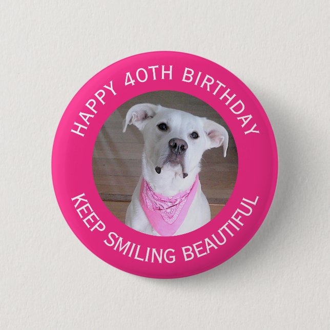 Funny Photo of Cute Dog 40th Birthday Hot Ponk Button (Front)