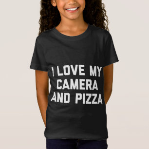 Funny Photographer I Love My Camera And Pizza T-Shirt