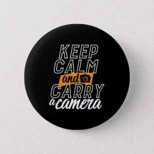 Funny Photographer Keep Calm and Carry A Camera Button