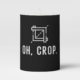 Funny Photographer Oh, Crop Graphic Designer Web Pillar Candle
