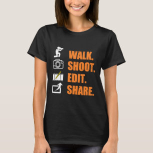 Funny Photographer Saying walk shoot edit share Ca T-Shirt