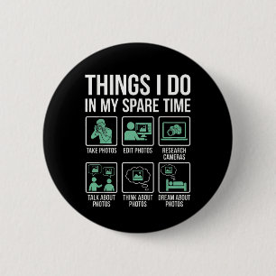 Funny Photographer Spare Time Photo Lover Editing  Button