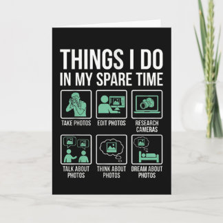 Funny Photographer Spare Time Photo Lover Editing Card