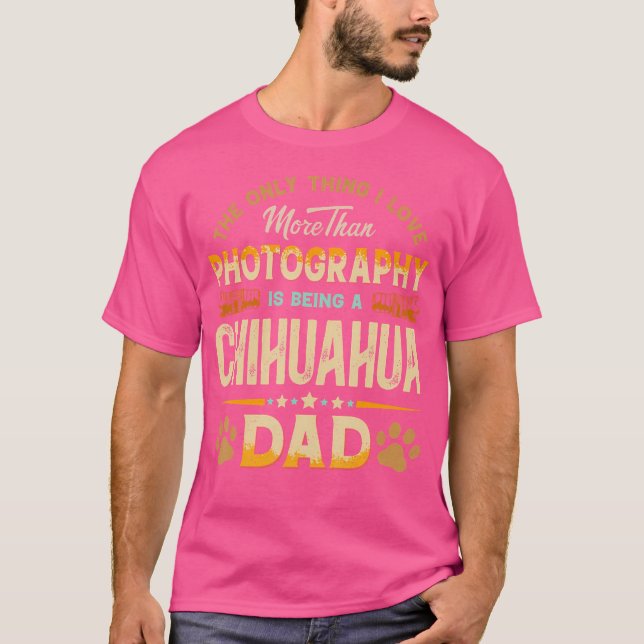 Funny Photography Father'S Day - Chihuahua Dad Dog T-Shirt (Front)