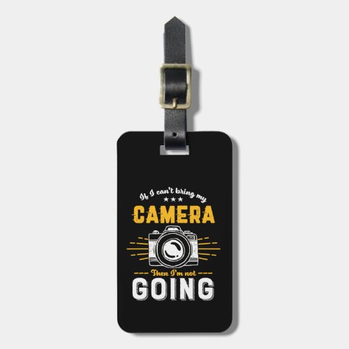 Funny Photography No Camera Not Going Photographer Luggage Tag