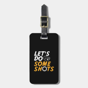 Funny Photography Pun Let's Do Some Shots Luggage Tag