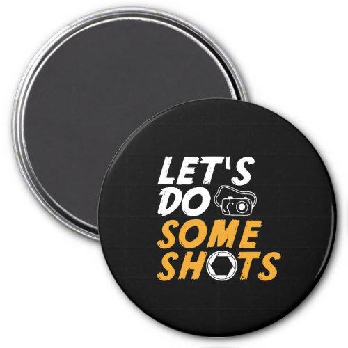 Funny Photography Pun Lets Do Some Shots Magnet