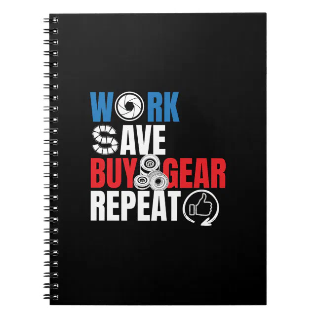 Funny Photography Quote - Work Save Buy Gear Notebook (Front)