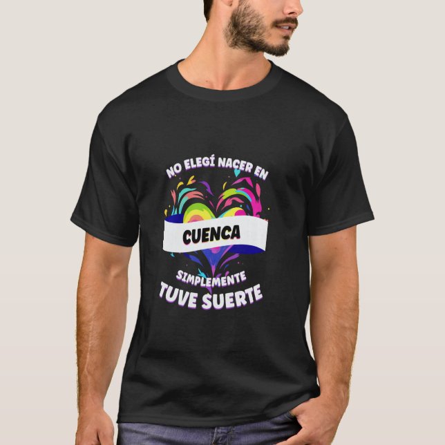 Funny Phrase For People from Cuenca T-Shirt (Front)