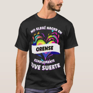 Funny Phrase For People Of Ourense T-Shirt