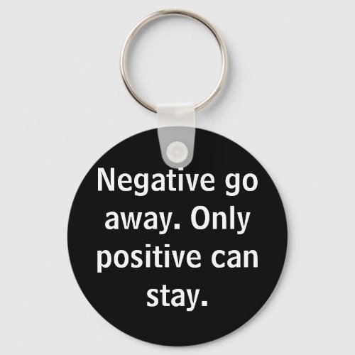 Funny Phrase No Negative Positive Stay Inspiring Keychain