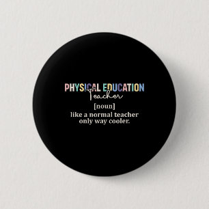 Funny Physical Education Teacher Definition Back T Button