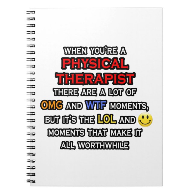 Funny Physical Therapist ... OMG WTF LOL Notebook (Front)