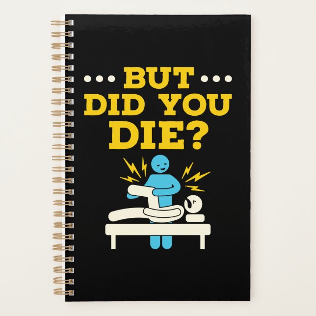 Funny Physical Therapy But Did You Die Planner (Front)