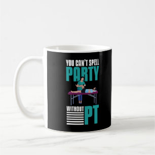 Funny Physical Therapy Party Joke PT Occupation Coffee Mug