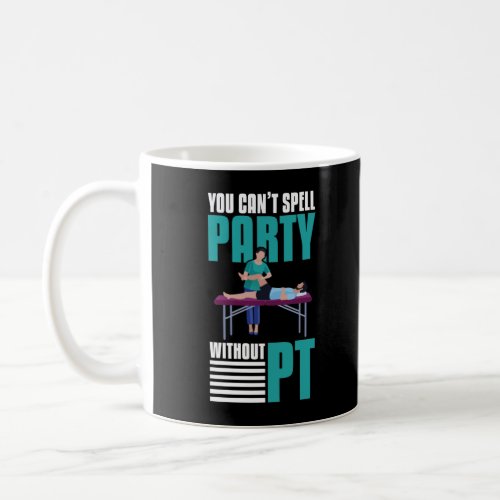 Funny Physical Therapy Party Joke PT Occupation Coffee Mug