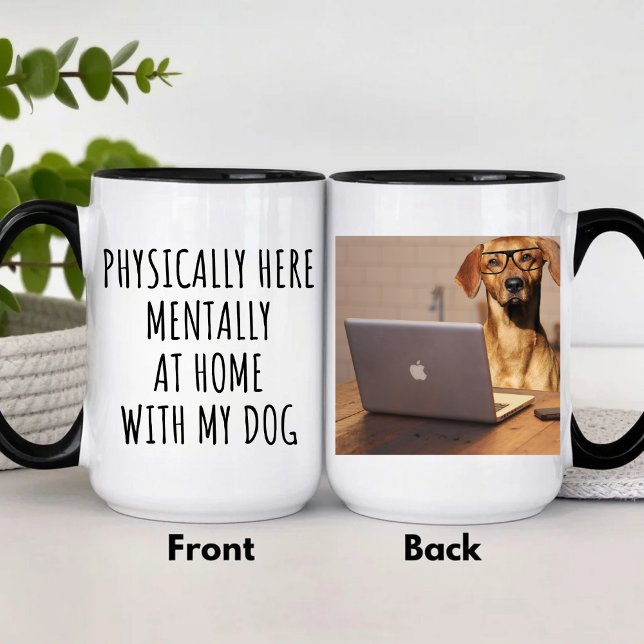 Funny Physically Here Mentally At Home With My Dog Mug (Creator Uploaded)