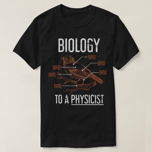 Funny Physicist Gift Physics Biology T-Shirt (Design Front)