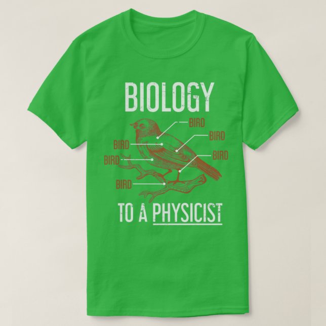 Funny Physicist Gift Physics Biology T-Shirt (Design Front)