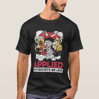 Funny Physicist Science - Scientist Applied Physic T-Shirt