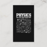 Funny Physicists Teacher Student Physics Science Business Card<br><div class="desc">Funny Nerdy Science Surprise for a student,  chemist,  Physics,  teacher,  scientist or pharmacist. Ideal Gift for all Science Nerds who like experimenting or doing an experiment in the laboratory or lab.</div>