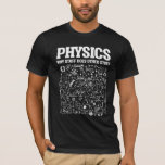 Funny Physicists Teacher Student Physics Science T-Shirt<br><div class="desc">Funny Nerdy Science Surprise for a student,  chemist,  Physics,  teacher,  scientist or pharmacist. Ideal Gift for all Science Nerds who like experimenting or doing an experiment in the laboratory or lab.</div>