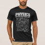 Funny Physicists Teacher Student Physics Science T-Shirt