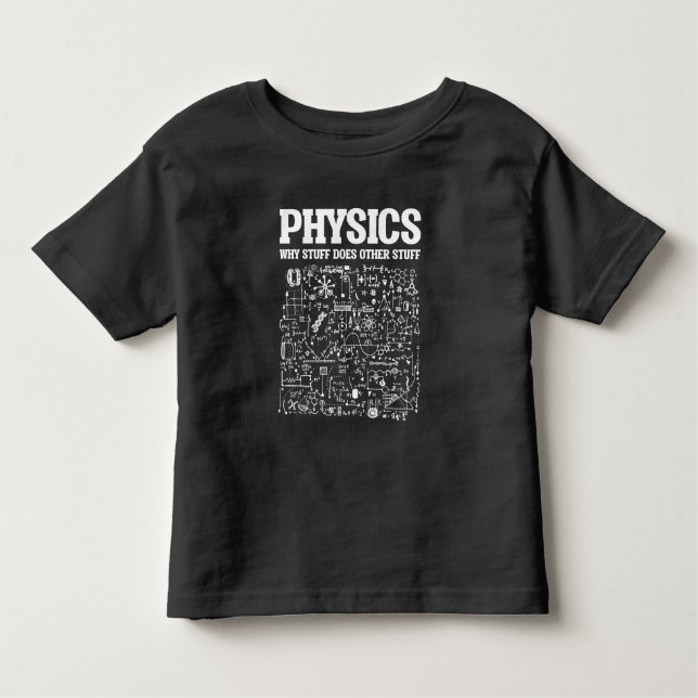Funny Physicists Teacher Student Physics Science Toddler T-shirt (Front)