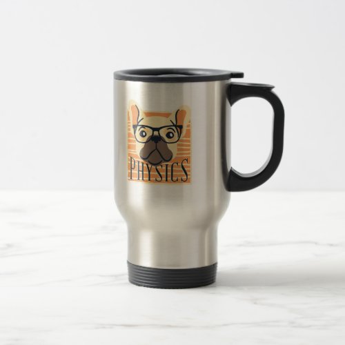 Funny PHYSICS French Bulldog Science Teacher Gift Travel Mug