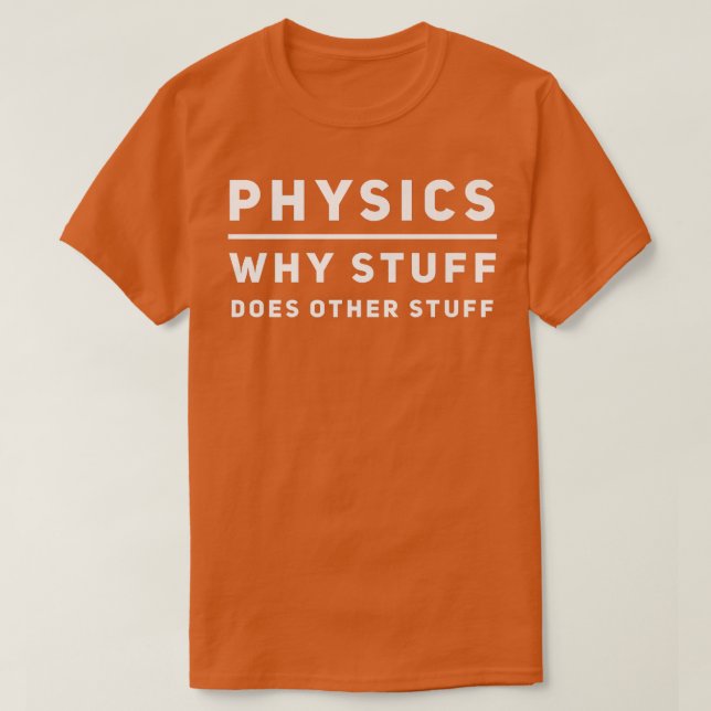 Funny Physics Geek Science Nerd Scientist Teacher  T-Shirt (Design Front)