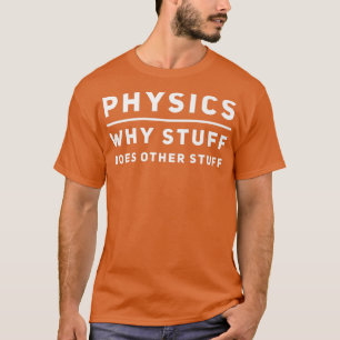 Funny Physics Geek Science Nerd Scientist Teacher  T-Shirt