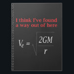 Funny Physics Joke Escape Velocity Gravity Science Notebook<br><div class="desc">Funny Physics Humor Escape Velocity Gravity Science.</div>