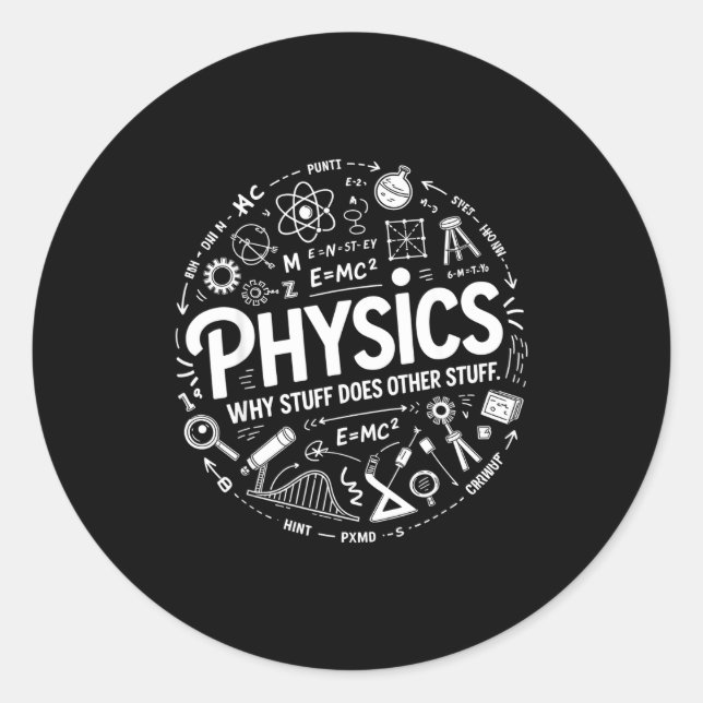 Funny Physics Nerd Science Humor Stem Quote  Classic Round Sticker (Front)