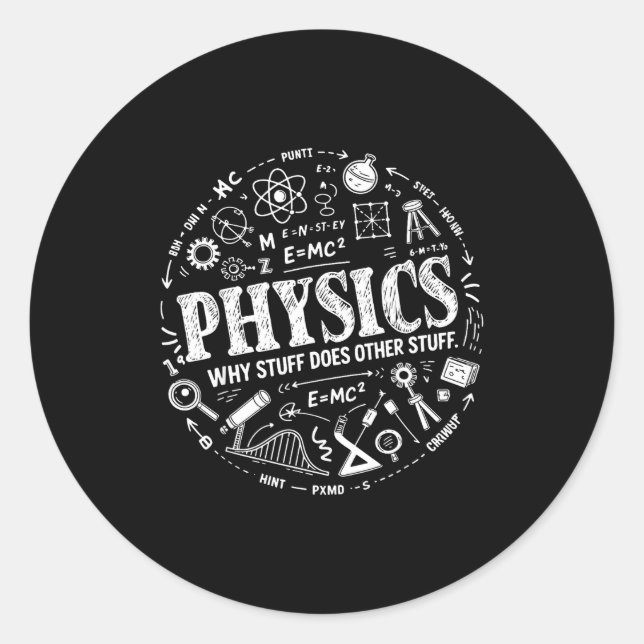 Funny Physics Quote For Science Lovers And Stem St Classic Round Sticker (Front)