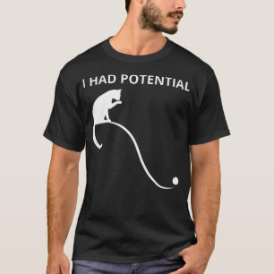 Funny Physics Saying I Had T-Shirt