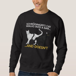 Funny Physics Science Schroedingers Cat Sweatshirt