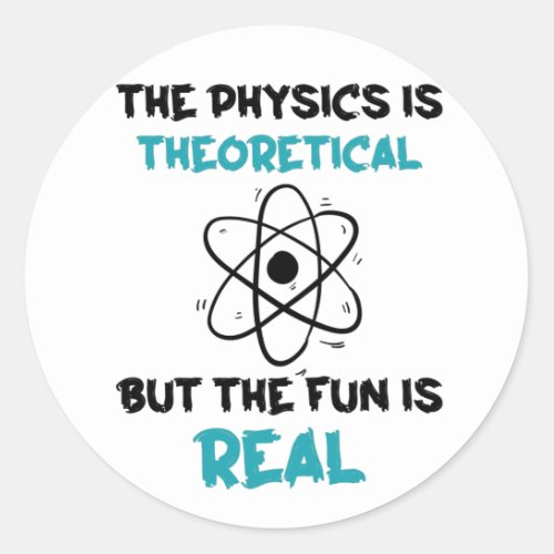 Funny Physics Teacher Science Physicist Classic Round Sticker