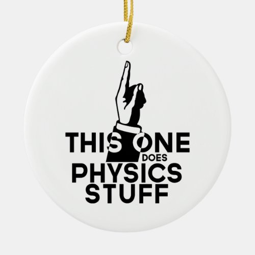 Funny Physics _ Vintage This One Does Physics Ceramic Ornament