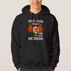 Funny PI Day An Opinion Without Pi Is Just An On Hoodie