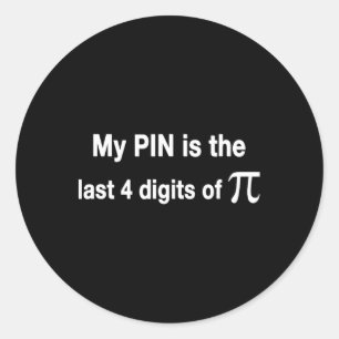 Funny Pi Day my Pin Is The Last 4 Digits Of Pi Classic Round Sticker