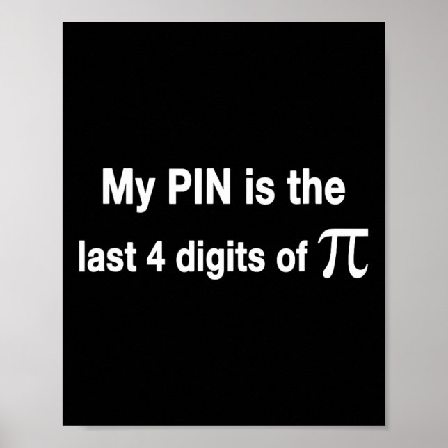 Funny Pi Day my Pin Is The Last 4 Digits Of Pi  Poster (Front)