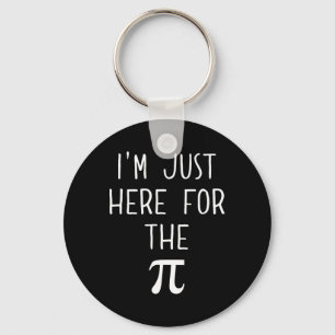 Funny Pi Day Shirt - I'm Just Here For The Pi  Keychain