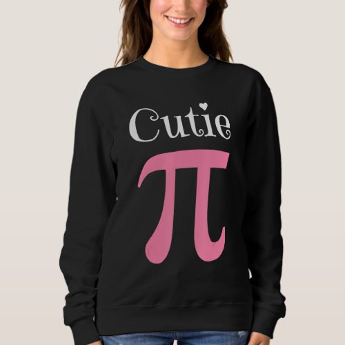 Funny Pi Symbol Cutie Pie National Pi Day Costume  Sweatshirt