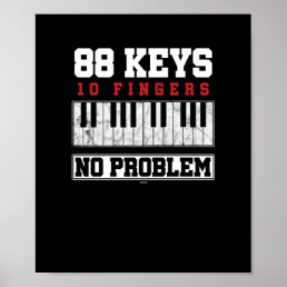Funny Pianist 88 Keys 10 Fingers No Problem Poster