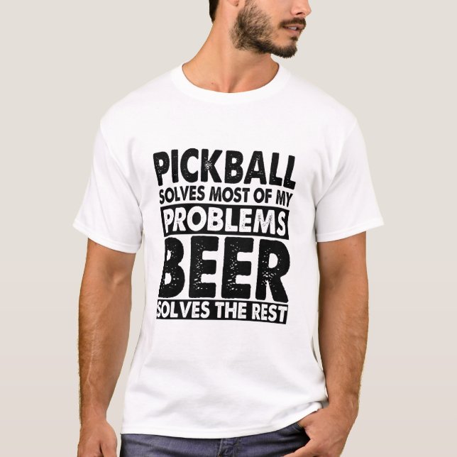 Funny Pickball  an Beer solves My Problems T-Shirt (Front)