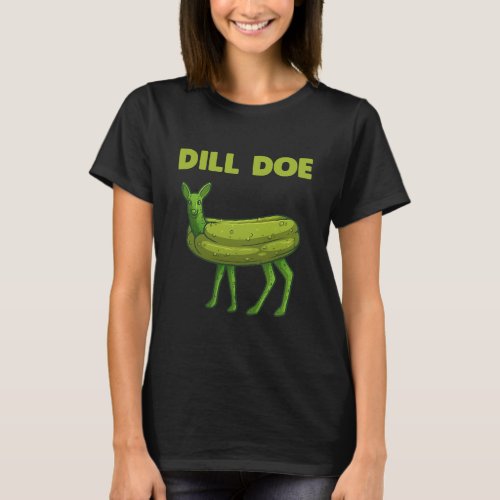 Funny Pickle Dill Doe Deer Green Dill T_Shirt