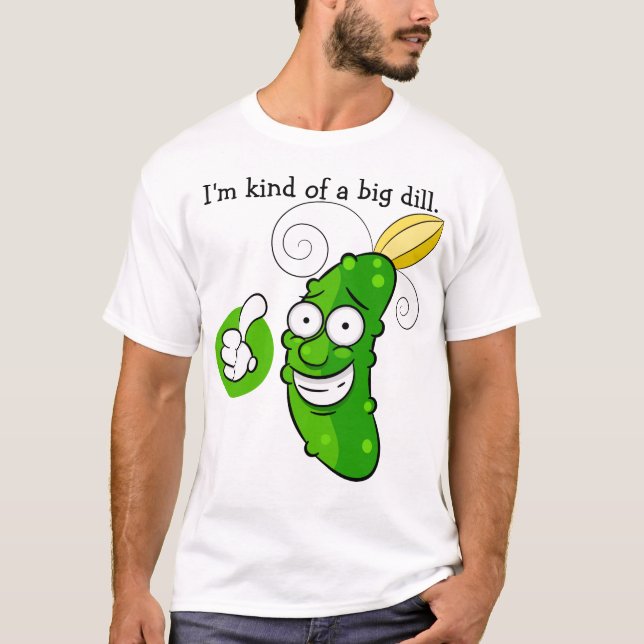 funny pickle pun, cartoon big dill T-Shirt (Front)