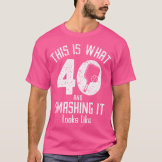 Funny Pickleball 40Th Birthday 40 Years Old Love P T-Shirt